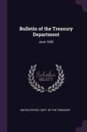 Bulletin of the Treasury Department: June 1942 edito da CHIZINE PUBN