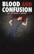 Blood And Confusion di Richard F. Green edito da Austin Macauley Publishers