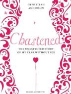 Chastened: The Unexpected Story of My Year Without Sex di Hephzibah Anderson edito da Tantor Media Inc