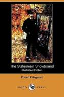 The Statesmen Snowbound (Illustrated Edition) (Dodo Press) di Robert Fitzgerald edito da Dodo Press