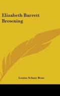 Elizabeth Barrett Browning di Louise Schutz Boas edito da Kessinger Publishing