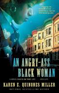 Angry-Ass Black Woman di Karen E. Quinones Miller edito da Gallery Books/Karen Hunter Publishing