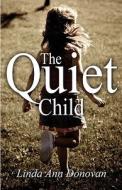 The Quiet Child di Linda Ann Donovan edito da America Star Books