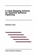 A Code Mapping Scheme for Dataflow Software Pipelining di Guang R. Gao edito da Springer US