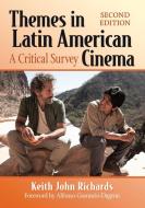 Themes in Latin American Cinema: A Critical Survey, 2D Ed. di Keith John Richards edito da MCFARLAND & CO INC