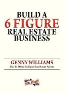 Build a 6 Figure Real Estate Business di Genny Williams edito da OUTSKIRTS PR
