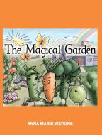 The Magical Garden di Anna Marie Watkins edito da OUTSKIRTS PR
