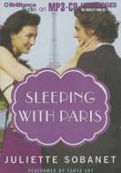 Sleeping with Paris di Juliette Sobanet edito da Brilliance Corporation