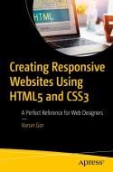 Creating Responsive Websites Using HTML and CSS: A Perfect Reference for Web Designers di Varun Gor edito da APRESS