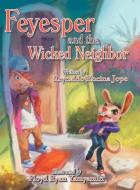 Feyesper and the Wicked Neighbor di Reynaldo Encina Jope edito da LifeRich Publishing
