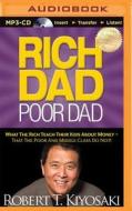 Rich Dad, Poor Dad: What the Rich Teach Their Kids about Money - That the Poor and Middle Class Do Not! di Robert T. Kiyosaki edito da Rich Dad on Brilliance Audio
