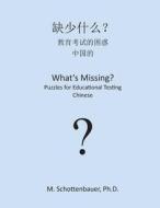 What's Missing? Puzzles for Educational Testing: Chinese di M. Schottenbauer edito da Createspace