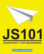 Js101: JavaScript for Beginners di Kirupa Chinnathambi edito da Createspace