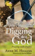 Digging for God di Anne M. Higgins edito da Resource Publications