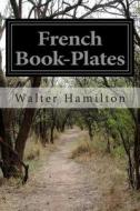 French Book-Plates di Walter Hamilton edito da Createspace