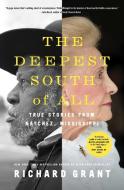 The Deepest South of All: True Stories from Natchez, Mississippi di Richard Grant edito da SIMON & SCHUSTER