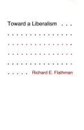 Toward a Liberalism di Richard Flathman edito da Cornell University Press