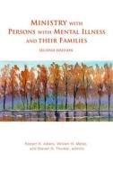 Ministry with Persons with Mental Illness and Their Families, Second Edition di Robert H. Albers, William H. Meller, Steven D. Thurber edito da FORTRESS PR