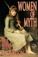 Women of Myth di MR I. a. Watson edito da Createspace