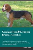 German Hound (Deutsche Bracke) Activities German Hound Activities (Tricks, Games & Agility) Includes di Thomas Langdon edito da Global Pet Care International