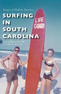 Surfing in South Carolina di Lilla O Folsom, Foster Folsom edito da Arcadia Publishing Library Editions