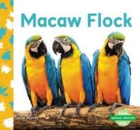 Macaw Flock di Julie Murray edito da ABDO KIDS