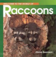 Welcome to the World of Raccoons di Diane Swanson edito da WHITECAP BOOKS