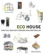 Eco House: Practical Ideas for a Greener, Healthier Dwelling di Sergi Duran edito da FIREFLY BOOKS LTD