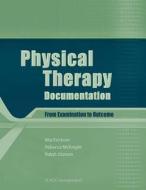 Physical Therapy Documentation di Mia Erickson, Rebecca McKnight, Ralph Utzman edito da Slack Incorporated