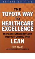 The Toyota Way To Healthcare Excellence: Increase Efficiency And Improve Quality With Lean, Second Edition di John Black edito da Health Administration Press