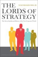 Lords of Strategy di Walter Kiechel edito da Harvard Business Review Press