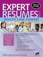 Expert Resumes for Health Care Careers di Wendy S. Enelow, Louise M. Kursmark edito da JIST Works