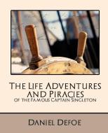 The Life Adventures and Piracies of the Famous Captain Singleton (New Edition) di Defoe Daniel Defoe, Daniel Defoe edito da STANDARD PUBN INC