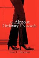 An Almost Ordinary Housewife di Tana G Sherratt edito da America Star Books