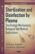 Sterilization & Disinfection By Plasma di Akikazu Sakudo, Hideharu Shintani edito da Nova Science Publishers Inc