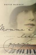 Momma's Lost Piano: A Memoir di David Madden edito da UNIV OF TENNESSEE PR