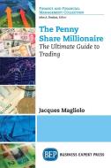 The Penny Share Millionaire di Jacques Magliolo edito da Business Expert Press