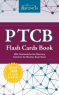 PTCB Flash Cards Book: 500+ Flashcards for the Pharmacy Technician Certification Board Exam di Ascencia edito da TRIVIUM TEST PREP