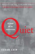 Quiet: El Poder de Los Introvertidos / Quiet: The Power of Introverts in a World That Can't Stop Talking di Susan Cain edito da VINTAGE ESPANOL