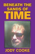 BENEATH THE SANDS OF TIME di JODY COOKE edito da LIGHTNING SOURCE UK LTD