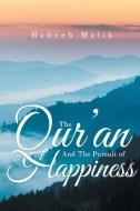 The Qur'an and the Pursuit of Happiness di Habeeb Malik edito da LIGHTNING SOURCE INC