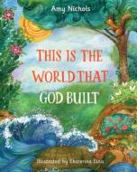 This Is the World that God Built di Amy Nichols, Ekaterina Ilina edito da Resource Publications