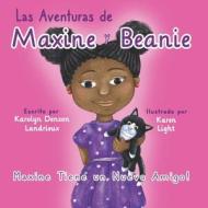 Las Aventuras de Maxine y Beanie: Maxine Tiene un Nuevo Amigo! di Karolyn Denson Landrieux edito da LIGHT HUSTLER