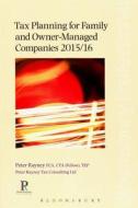 Tax Planning For Family And Owner-managed Companies di Peter Rayney edito da Bloomsbury Publishing Plc