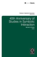 Denzin, N:  40th Anniversary of Studies in Symbolic Interact di Norman K. Denzin edito da Emerald Group Publishing Limited