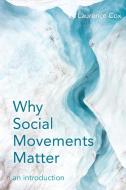 Why Social Movements Matter di Laurence Cox edito da Rowman & Littlefield International