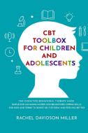 Cbt Toolbox For Children And Adolescents di RAC DAVIDSON MILLER edito da Lightning Source Uk Ltd