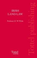 Irish Land Law di J.C.W. Wylie edito da Bloomsbury Publishing Plc