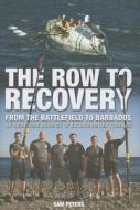 The Row to Recovery: From the Battlefield to Barbados di Sam Peters edito da VISION SPORTS PUB