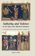 Authority and Violence in the Gideon and Abimelech Narratives di Linda A. Dietch edito da Sheffield Phoenix Press Ltd